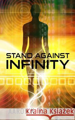 Stand Against Infinity Aaron K. Redshaw 9781512335965 Createspace