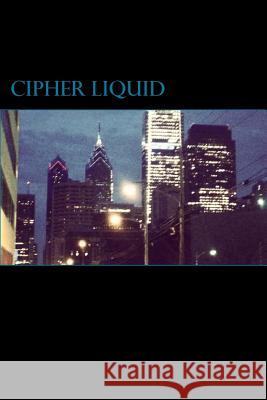 Cipher Liquid Kevin Nelson 9781512338096 Createspace