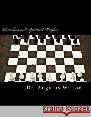 Preaching and Spiritual Warfare: Victory for the believer Wilson Phd, Angulus Dion 9781512338324