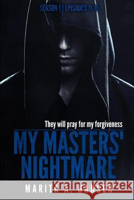 My Masters' Nightmare Season 1, Episodes 11 - 15 Marita a. Hansen 9781512338454