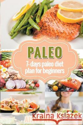 Paleo: A Simple Start To The 7-Day Paleo Diet Plan For Beginners Gill, Katie 9781512338737 Createspace