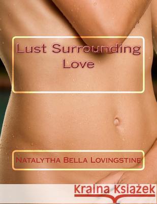 Lust Surrounding Love Natalytha Bella Lovingstine Lovina Wright 9781512338966