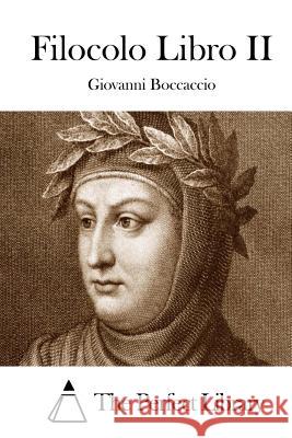 Filocolo Libro II Giovanni Boccaccio The Perfect Library 9781512339055 Createspace