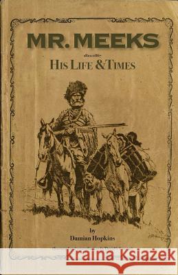 Mr. Meeks: His Life & Times 1812-1867 David S. Larson 9781512340686