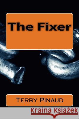 The Fixer Terry Pinaud 9781512342376 Createspace Independent Publishing Platform