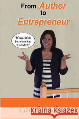 From Author to Entrepreneur: What I Wish Someone Had Told Me Carol Andrews 9781512342574 Createspace