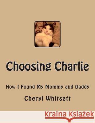 Choosing Charlie Cheryl Ann Whitsett 9781512342710 Createspace Independent Publishing Platform