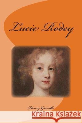 Lucie Rodey M. Henry Greville 9781512343472 Createspace