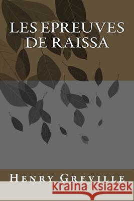 Les epreuves de Raissa Greville, Henry 9781512343601 Createspace