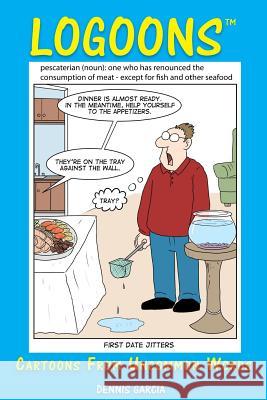 Logoons: Cartoons From Word Definitions Garcia, Dennis 9781512343618 Createspace