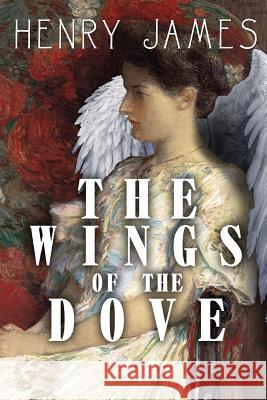 The Wings of the Dove Henry James 9781512344271 Createspace