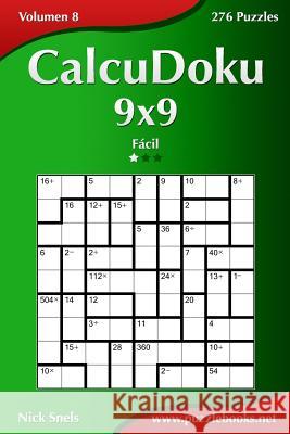 CalcuDoku 9x9 - Fácil - Volumen 8 - 276 Puzzles Snels, Nick 9781512344400