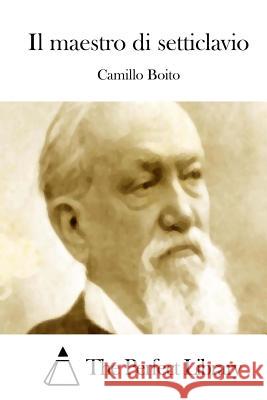 Il maestro di setticlavio The Perfect Library 9781512345100 Createspace