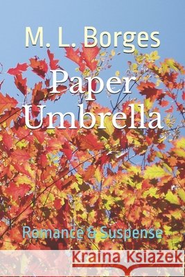 Paper Umbrella: Romance & Suspense M. L. Borges 9781512347302 Createspace