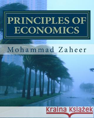 Principles of Economics: Made Simple and Easy Mohammad Zaheer 9781512347401 Createspace