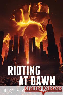 Rioting At Dawn Hall, Royce 9781512347852 Createspace Independent Publishing Platform