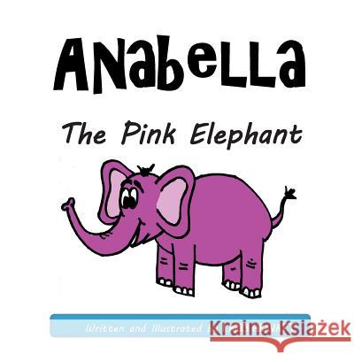 Anabella The Pink Elephant Gravatt, Larry 9781512348965 Createspace