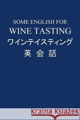Some English for Wine Tasting Jl Digital 9781512350197 Createspace
