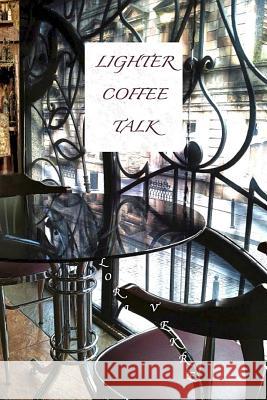 Lighter Coffee Talk Lori Vekre 9781512350241 Createspace