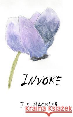 Invoke J. S. Mackler 9781512350302 Createspace