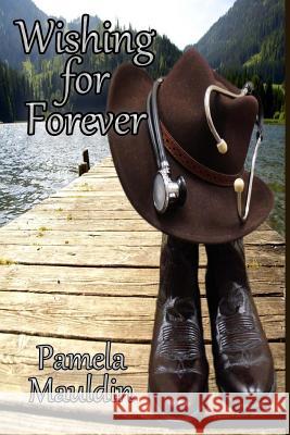 Wishing For Forever Pamela Mauldin 9781512350517 Createspace Independent Publishing Platform