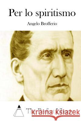 Per lo spiritismo The Perfect Library 9781512350869 Createspace