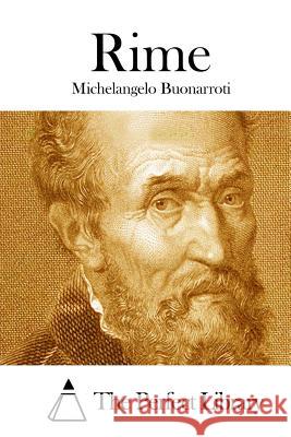 Rime Michelangelo Buonarroti The Perfect Library 9781512351026 Createspace