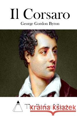 Il Corsaro George Gordon Byron The Perfect Library 9781512351187 Createspace