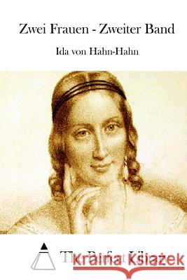 Zwei Frauen - Zweiter Band Ida Von Hahn-Hahn The Perfect Library 9781512351286 Createspace