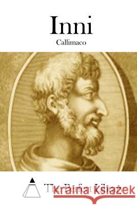 Inni Callimaco                                The Perfect Library 9781512351453 Createspace