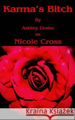 Karma's Bitch Ashley Drake 9781512352290 Createspace Independent Publishing Platform