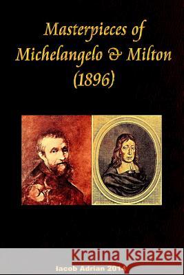 Masterpieces of Michelangelo & Milton (1896) Iacob Adrian 9781512352337 Createspace