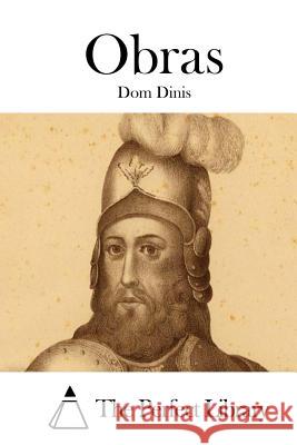 Obras Dom Dinis                                The Perfect Library 9781512353242 Createspace