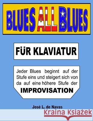 BLUES all BLUES: German - progressiv lernen nach IMPROVISATION De Navas, Jose L. 9781512353396 Createspace