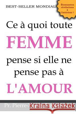 Ce à quoi toute femme pense si elle ne pense pas à l'amour Delasource, Pierre-Xavier 9781512353693