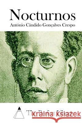 Nocturnos Antonio Candido Goncalve The Perfect Library 9781512353792