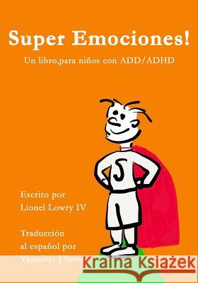 Super Emociones! Un libro, para ninos con ADD/ADHD Lowry IV, Lionel L. 9781512355222