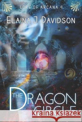 The Dragon Circle Elaina J. Davidson 9781512355642