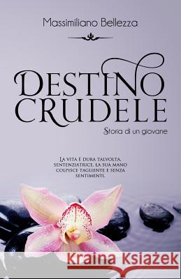 Destino crudele: Storia di un giovane Baldan, Elisabetta 9781512355659