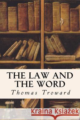 The Law and the Word Thomas Troward 9781512355901 Createspace