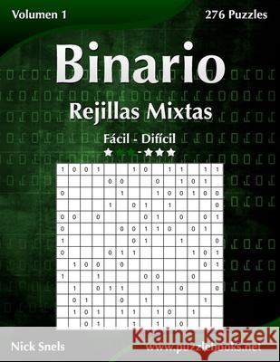 Binario Rejillas Mixtas - De Fácil a Difícil - Volumen 1 - 276 Puzzles Snels, Nick 9781512356250