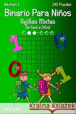 Binario Para Niños Rejillas Mixtas - De Fácil a Difícil - Volumen 1 - 145 Puzzles Snels, Nick 9781512356496