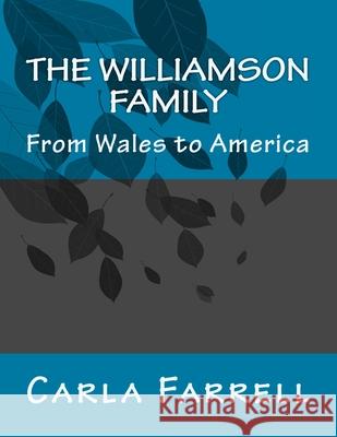 The Williamson Family: From Wales to America Carla Hoover Farrell 9781512356830 Createspace