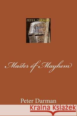 Master of Mayhem Peter Darman 9781512357523 Createspace Independent Publishing Platform