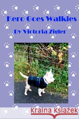 Kero Goes Walkies Victoria Zigler 9781512358001 Createspace