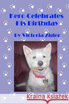 Kero Celebrates His Birthday Victoria Zigler 9781512358063 Createspace