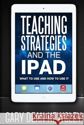 Teaching Strategies and the iPad Gary Dean Hewgley 9781512358490