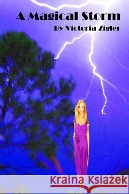 A Magical Storm Victoria Zigler 9781512358681 Createspace Independent Publishing Platform