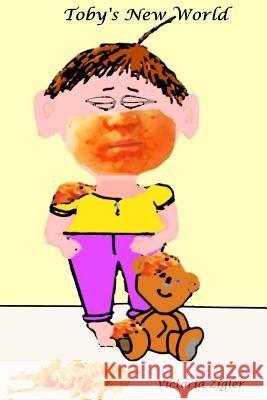Toby's New World Victoria Zigler 9781512358902 Createspace