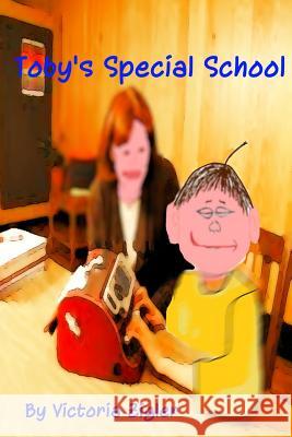 Toby's Special School Victoria Zigler 9781512359336 Createspace